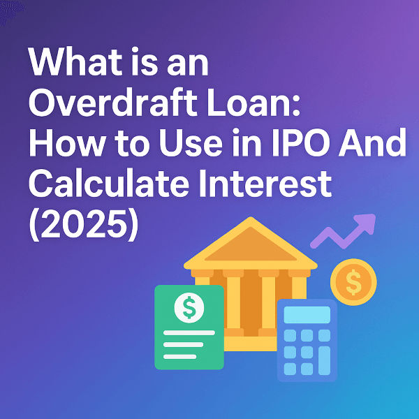 Overdraft Loan for IPO Investment Explained with Interest Calculation Example 2025